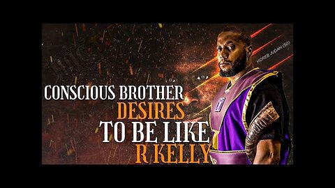 IUIC ｜ Conscious Brother Desires To Be Like R Kelly!