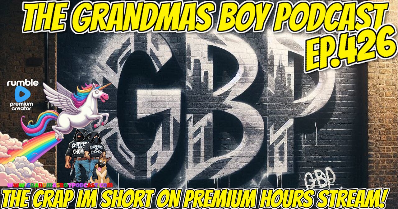 The Grandmas Boy Podcast EP.426-The CRAP IM SHORT ON PREMIUM HOURS STREAM!