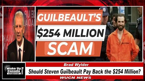 WUCN-Epi#497-Should Steven Guilbeault Pay Back the $254 Million?