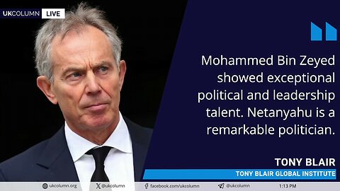 Tony Blair’s Role in the Abraham Accords: Diplomacy or Digital Dominion? | UK Column News