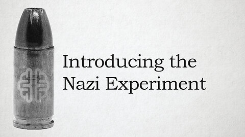 Introducing the Nazi Experiment