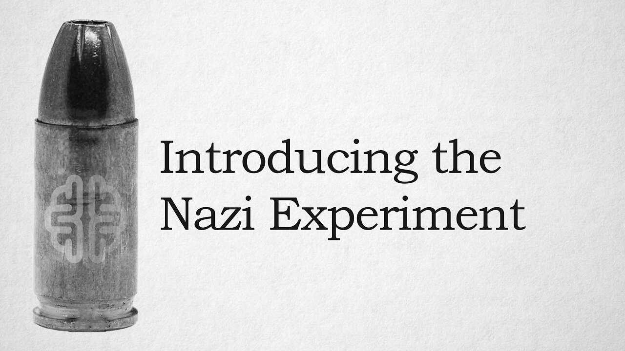 Introducing the Nazi Experiment