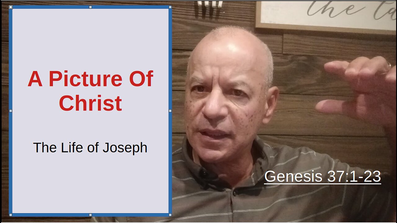 70th Episode: Genesis 37:1-23, The Life Of Joseph, A Picture of Christ