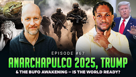 Ep #67 - Anarchapulco 2025, Trump & The Bufo Awakening - Is The World Ready? w/ Charlie Robinson