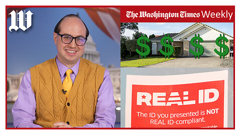Washington Times Weekly: REAL IDs become mandatory and young adults decline in homeownership