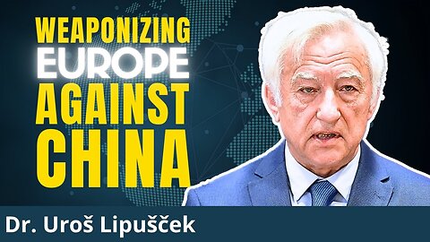 USA Uses Europe Against China： EU DESTROYING The Continent's Future ｜ Dr. Uroš Lipušček