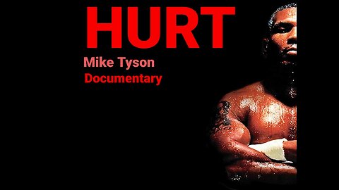HURT - Mike Tyson Documentary [2024]