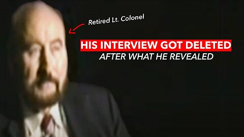 The Banned Interview with a Retired Colonel that was Deleted Everywhere