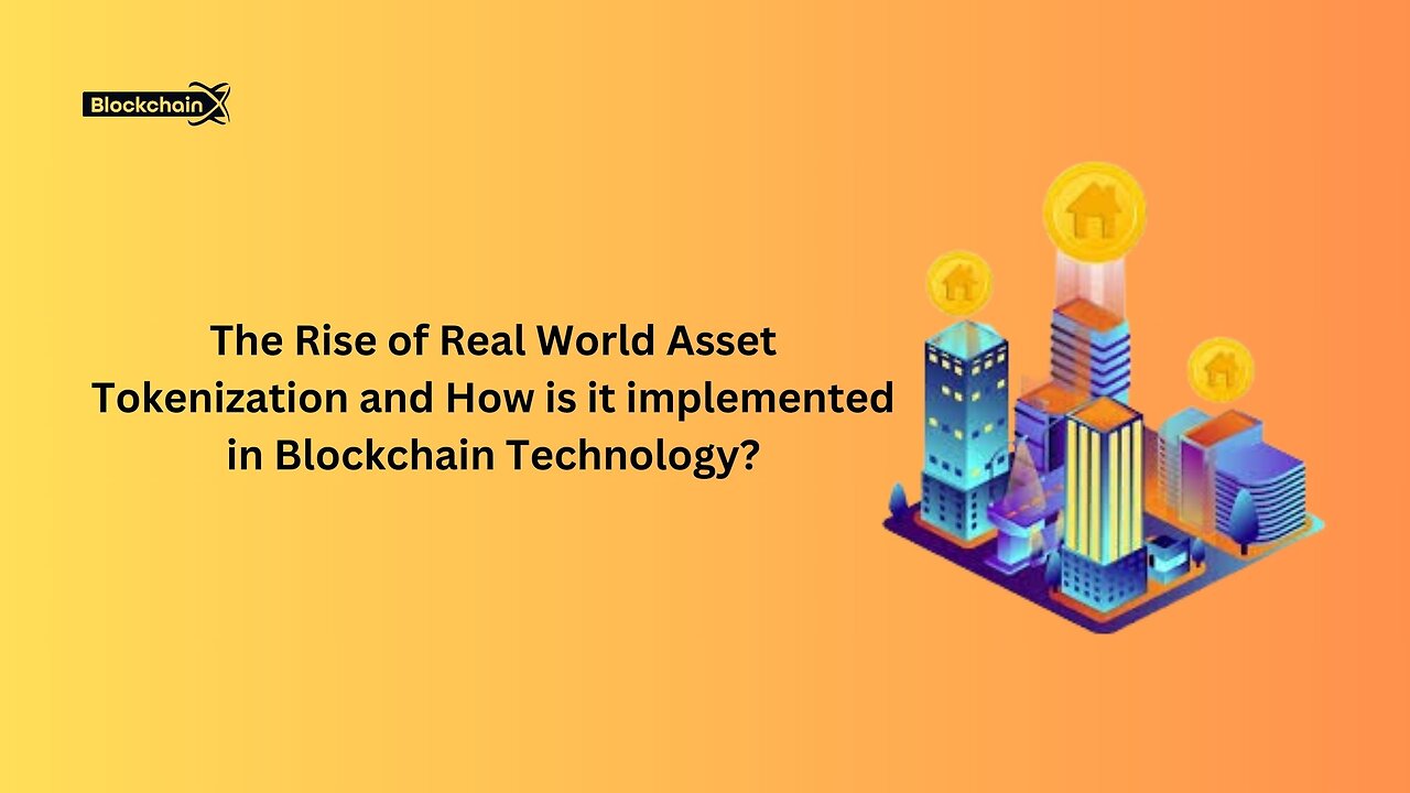 The Rise of Real World Asset Tokenization and How is it implemented in Blockchain Technology