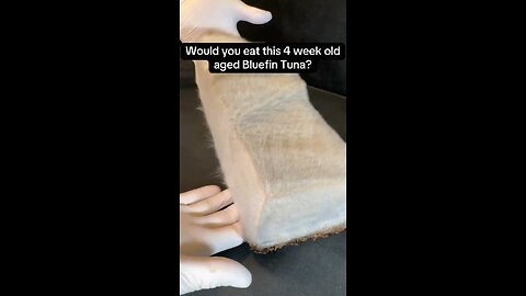 Chef prepares 4 week old bluefin tuna. Would you eat it?