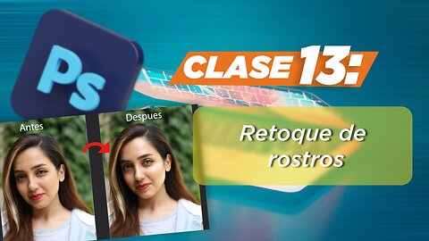 Clase Numero 13: Retoque de rostros