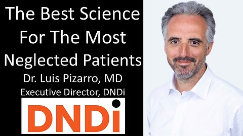 Dr. Luis Pizarro, MD - Executive Director, DNDi - The Best Science For The Most Neglected Patients