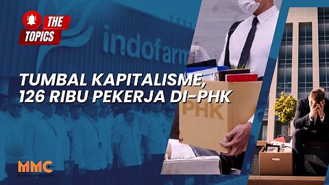 Tumbal Kapitalisme, 126 Ribu Pekerja Di-PHK | The Topics