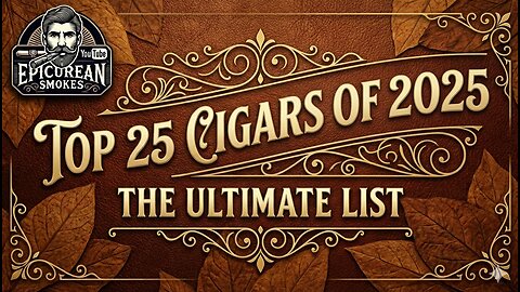 Top 25 Cigars of 2025 | Epicurean Smokes