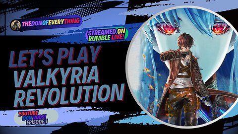 Let's Play Valkyria Revolution - Part 1 | LIVE ON RUMBLE (WalkThrough)!