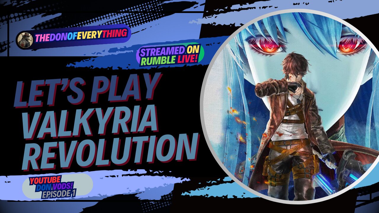 Let's Play Valkyria Revolution - Part 1 | LIVE ON RUMBLE (WalkThrough)!
