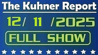 The Kuhner Report - December 11 2025 FULL SHOW