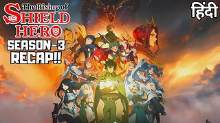 The Rising of the Shield Hero Season 3 Recap in Hindi – Naofumi’s Toughest Battle Yet!