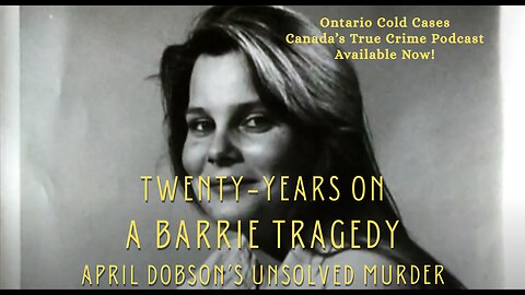 A Barrie Tragedy: April Dobson's Unsolved Murder