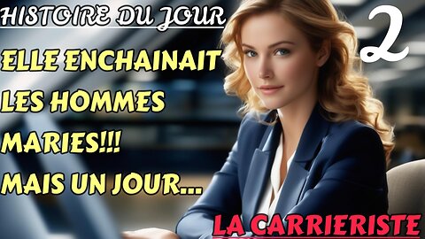 ELLE ENCHAINAIT LES HOMMES MARIÉS. MAIS UN JOUR...(PART.2)