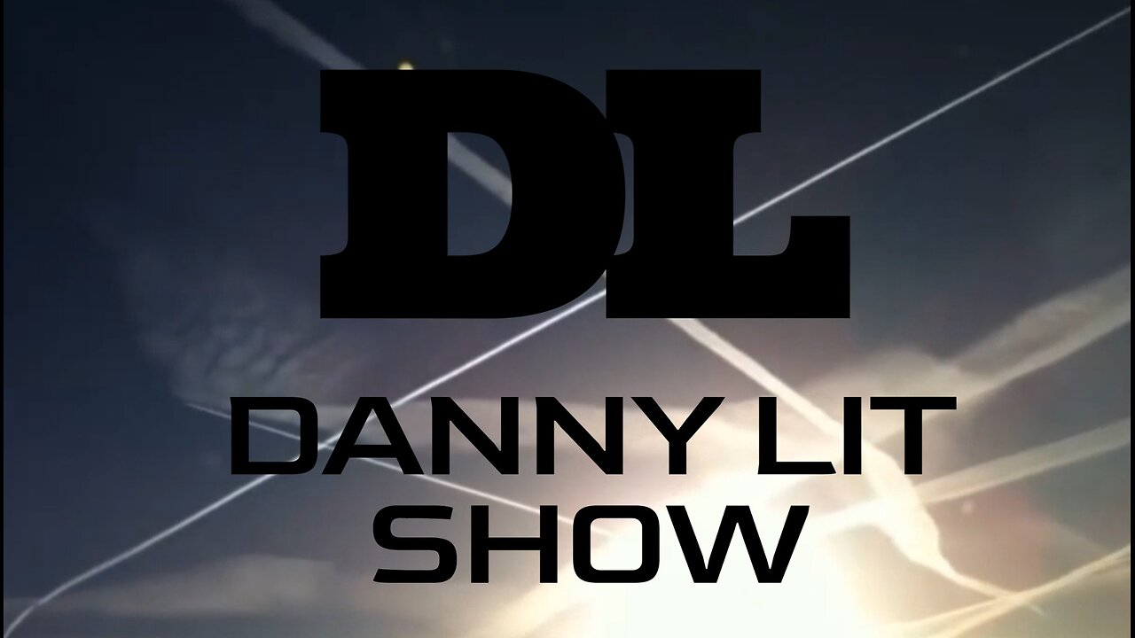 Danny Lit Show Podcast - Episode 5 - Chemtrails and Weather Modification Explained