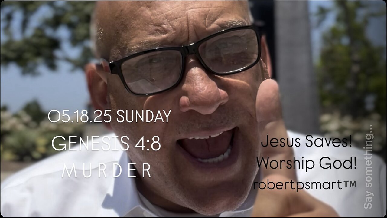 (30M) 05.18.25 GENESIS 4:8 “MURDER” CAIN MURDERED ABEL