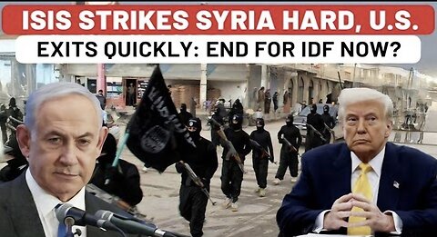 Trump Leaves Israel Alone To Fight Two Enemies In Arab Nation As ISIS Bombs HTS, US To Exit Syria