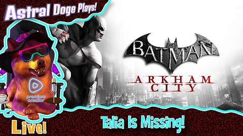 Batman: Arkham City ~LIVE!~ Talia Is Missing!