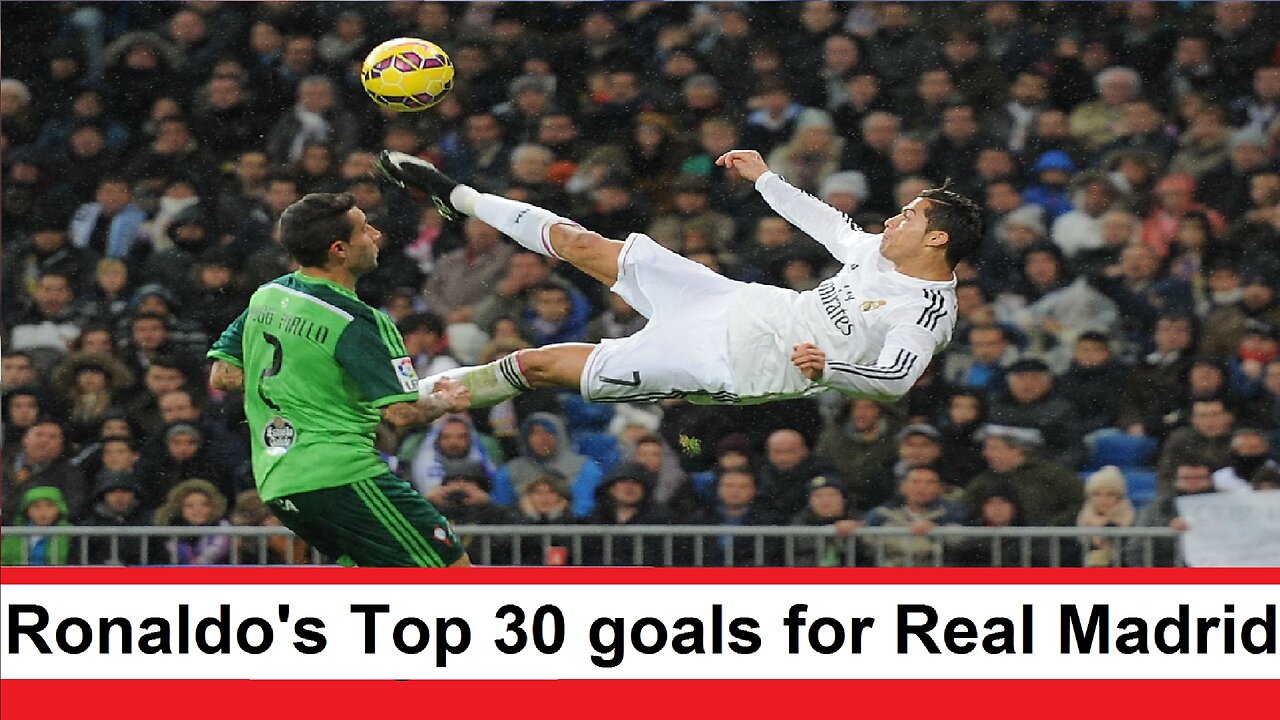 Cristiano Ronaldo's 30 Best Goals for Real Madrid top 30 goals
