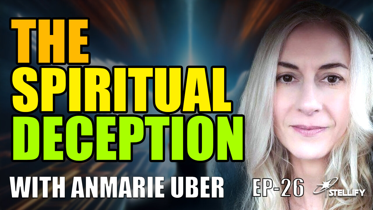 Spiritual Manipulation & Control—Are We Trapped in a False System with Anmarie Uber? | Stellify