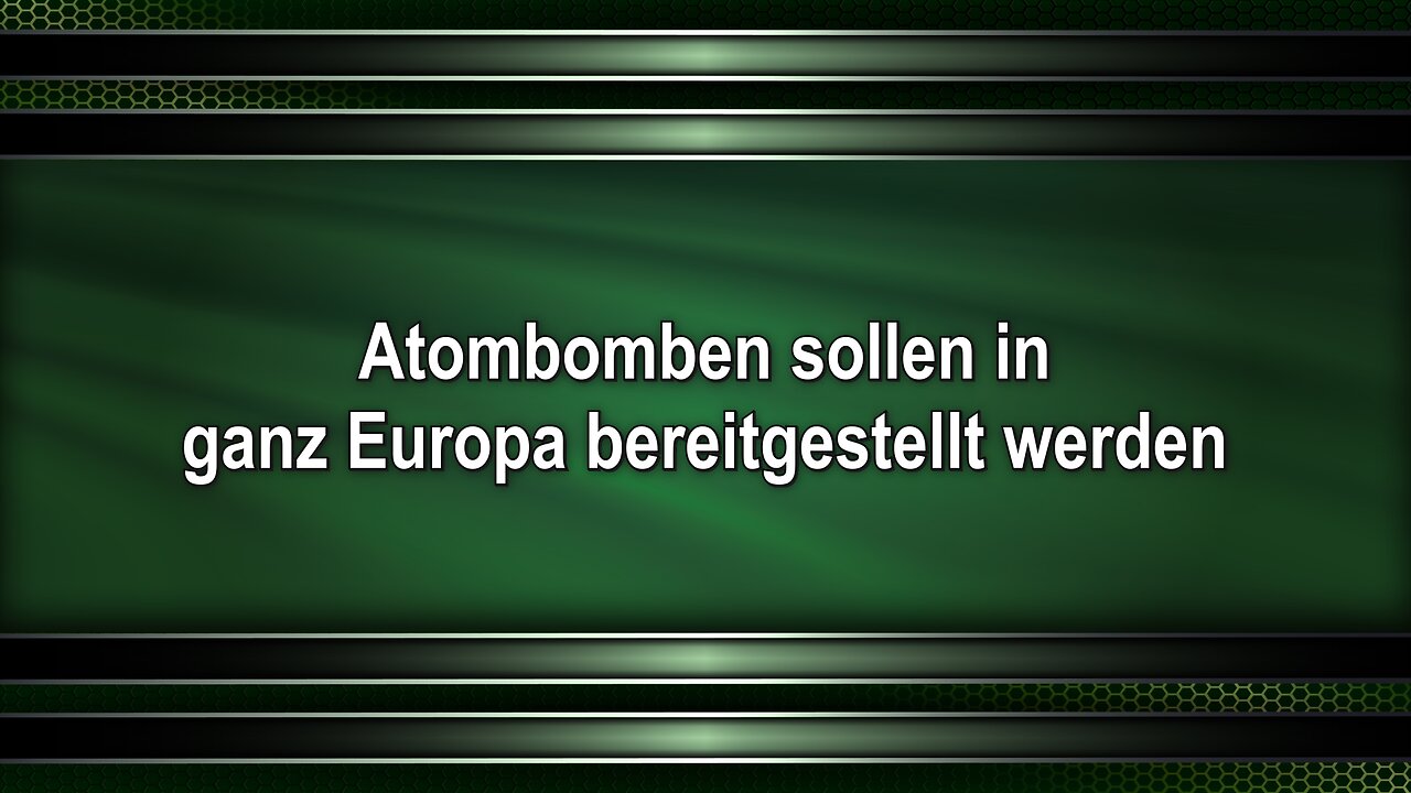 Atombomben sollen in ganz Europa bereitgestellt werden