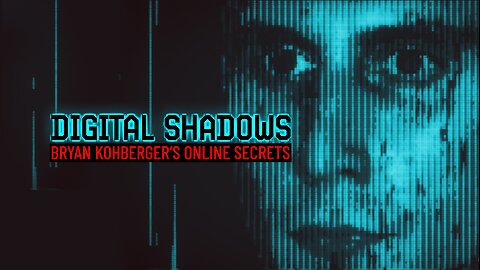 Digital Shadows: Bryan Kohberger's Online Secrets | Fox Nation | 3/18/2024