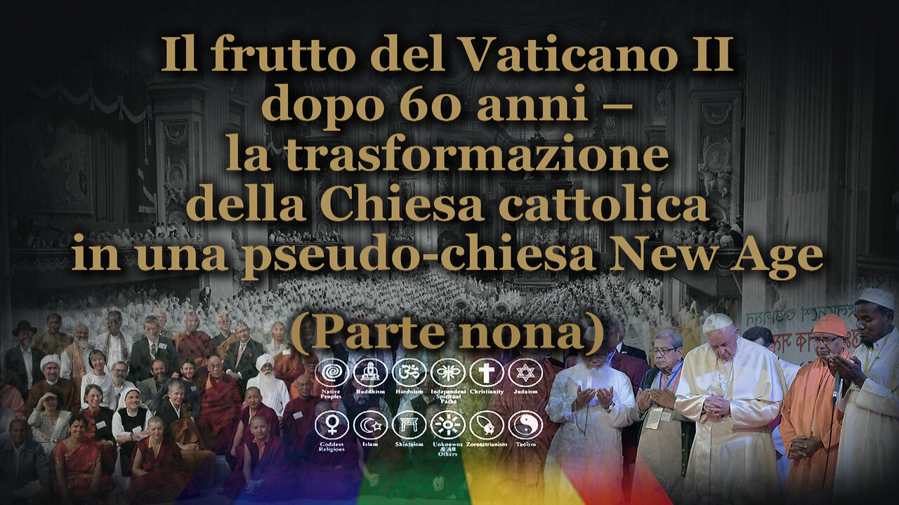 Il frutto del Vaticano II dopo 60 anni – la trasformazione della Chiesa cattolica in una pseudo-chiesa New Age /Parte nona/
