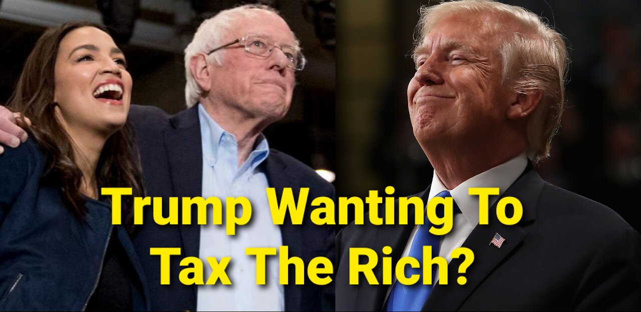 Trump Steps Over AOC & Bernie By Now Pushing To Tax The Rich