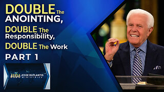 Double The Anointing, Double The Responsibility, Double The Work, Part 1 | Jesse Duplantis