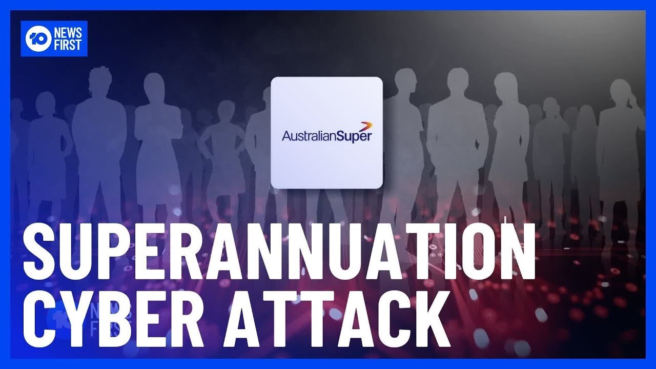 Superannuation Cyber Attack: Hackers Target Australian Super Members 10 News first