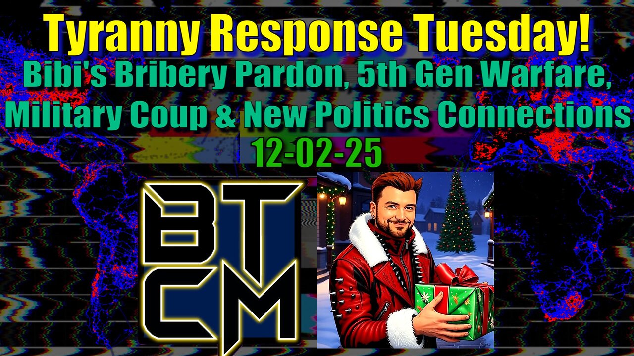 12-02-25 Bibi's Bribery Pardon, 5th Generational Warfare, Military Coup & New Politics Connections
