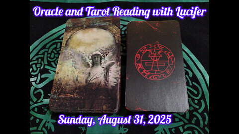 Oracle and Tarot Reading with Lucifer: Sunday, August 31, 2025