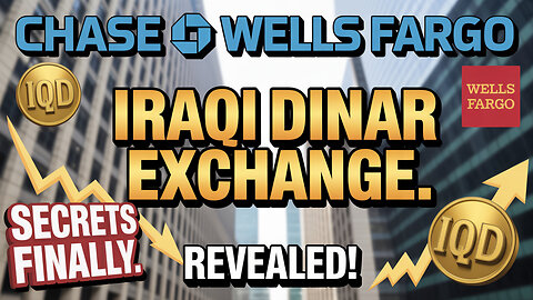 Chase & Wells Fargo 💥 Iraqi Dinar Exchange Secrets Finally Revealed! 💥 Today's IQD News!