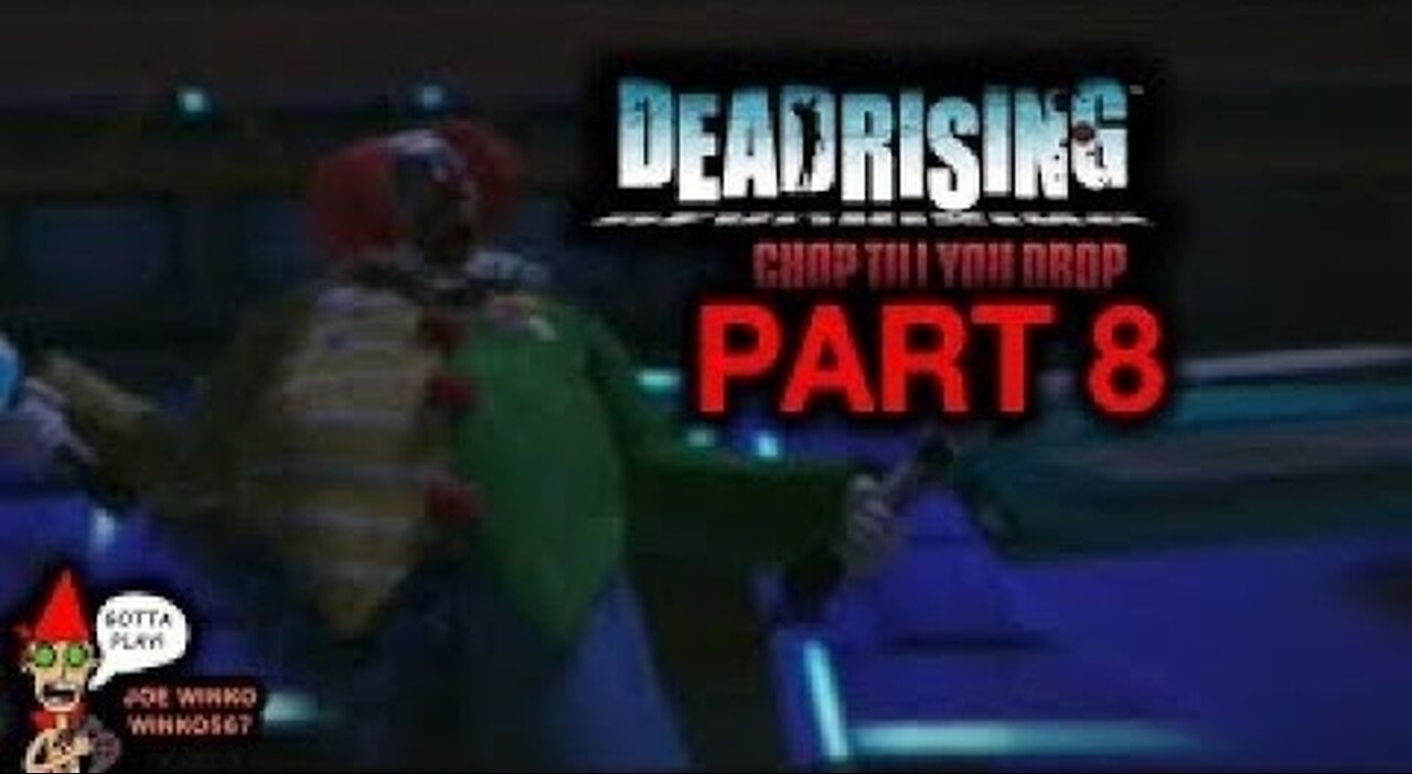 Dead Rising Chop Till You Drop (Wii) Part 08 - Out of Control Adam The Clown (Greg) - Joe Winko