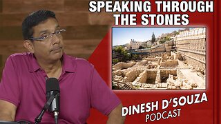 SPEAKING THROUGH THE STONES Dinesh D’Souza Podcast Ep1075