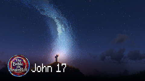 John 17 – “The Prayer of the Ages” | The Bible on BrainRot