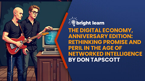 BrightLearn - The Digital Economy, Anniversary Edition: Rethinking Promise and Peril in the Age...