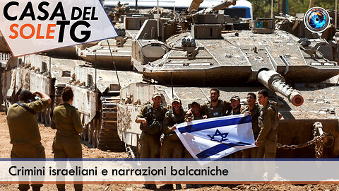CasaDelSoleTG - 31.10.25 - Crimini israeliani e narrazioni balcaniche