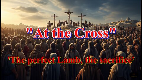 At the Cross, You bore my shame, You took my sin,
