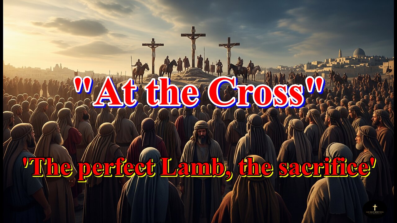 At the Cross, You bore my shame, You took my sin,