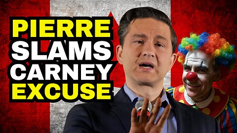 "An Appalling Comment": Pierre Poilievre Slams Carney TFW Excuse