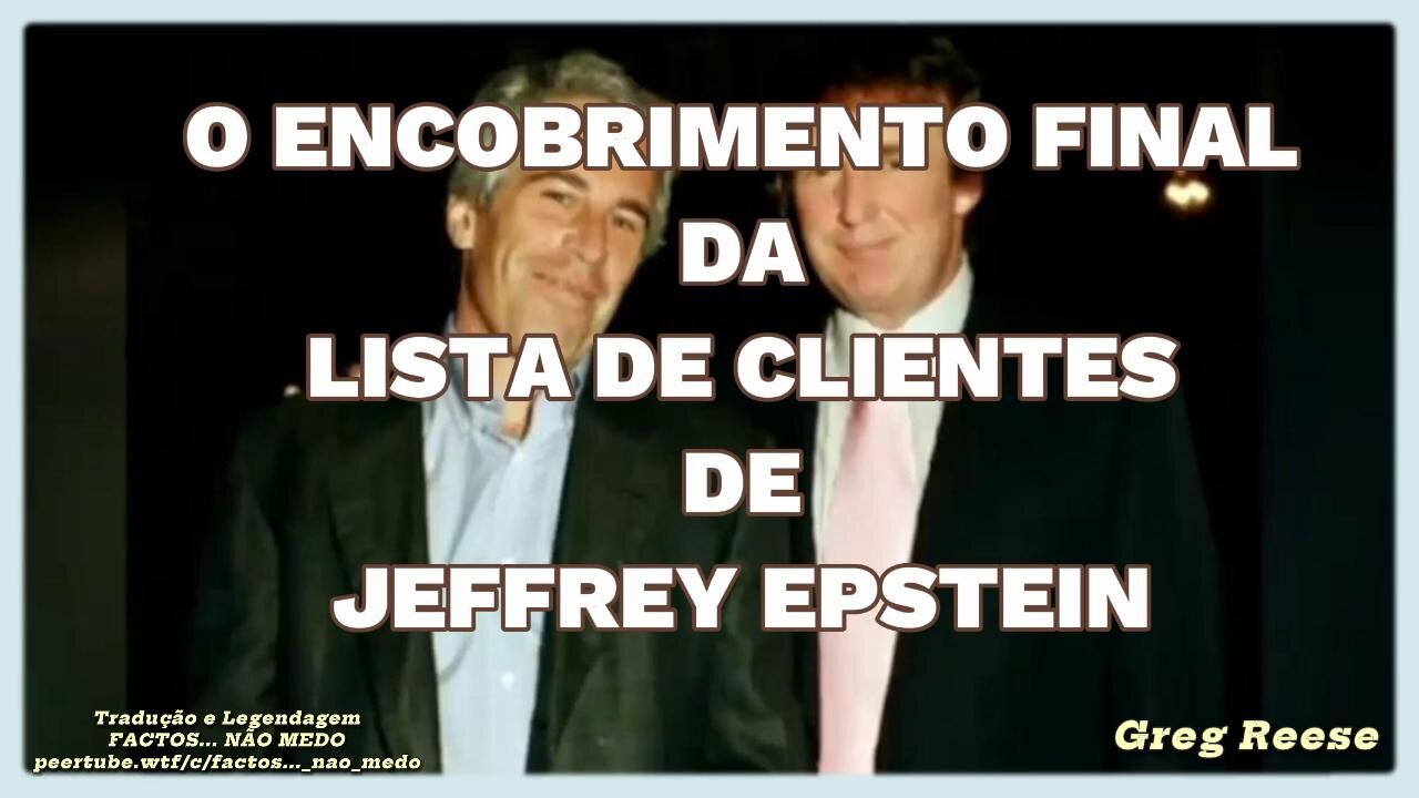 🔥🎬O ENCOBRIMENTO FINAL DA LISTA DE CLIENTES DE JEFFREY EPSTEIN (GREG REESE)🔥🎬