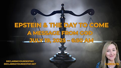 EPSTEIN & THE DAY TO COME - A MESSAGE FROM GOD – JULY 19, 2025 – 6:50 AM