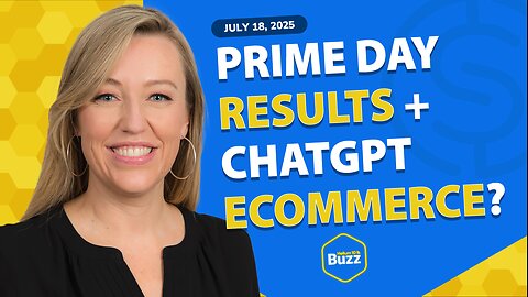 Prime Day 2025 Results, ChatGPT Ecommerce Future, & Bulk Upload Updates for Sellers | Buzz 7/18/25